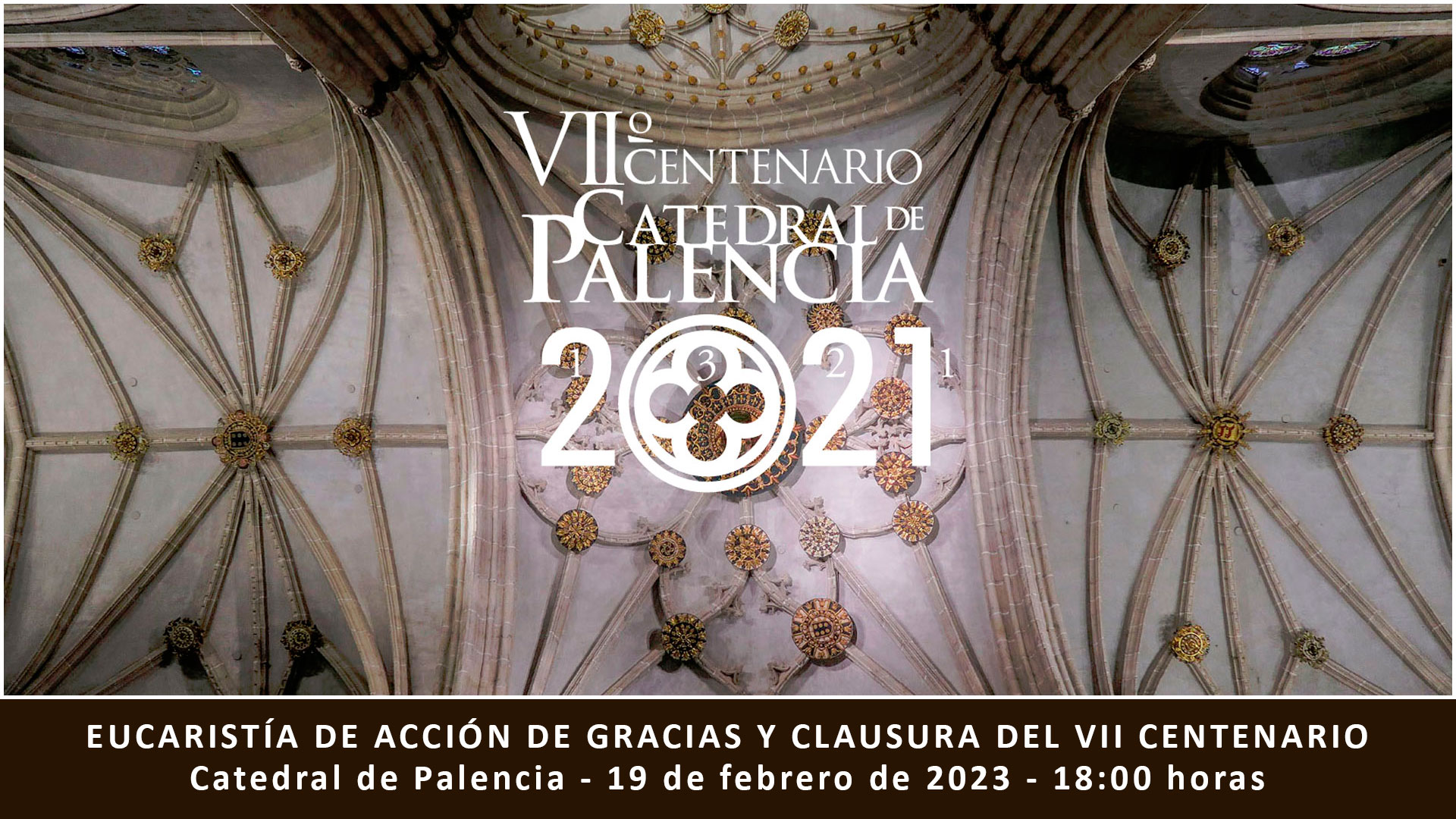 Eucaristía de Acción de Gracias y Clausura del VII Centenario de la Catedral